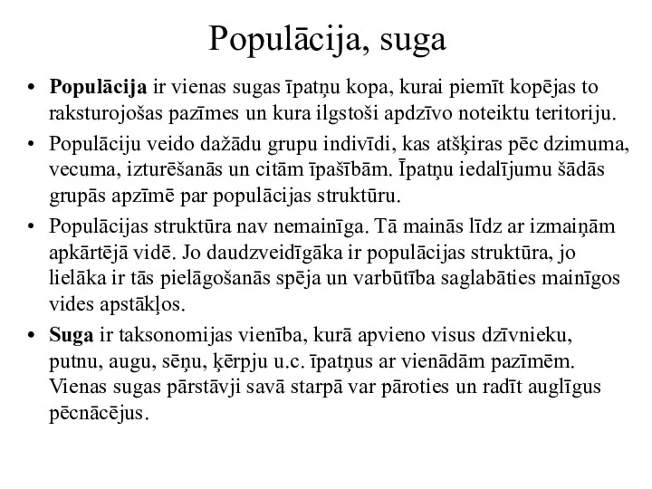 Populācija, suga Populācija ir vienas sugas īpatņu kopa, kurai piemīt