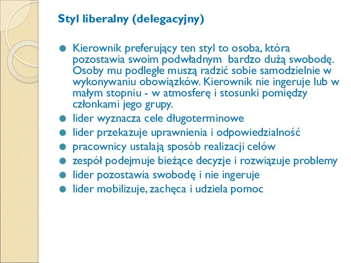 Styl liberalny (delegacyjny) Kierownik preferujący ten styl to osoba, która