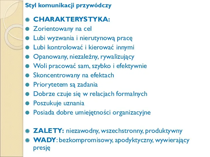 Styl komunikacji przywódczy CHARAKTERYSTYKA: Zorientowany na cel Lubi wyzwania i