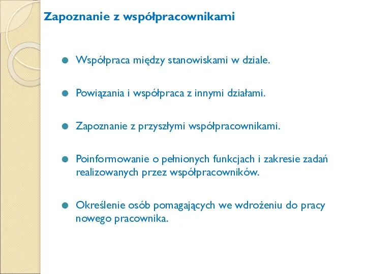 Zapoznanie z współpracownikami Współpraca między stanowiskami w dziale. Powiązania i