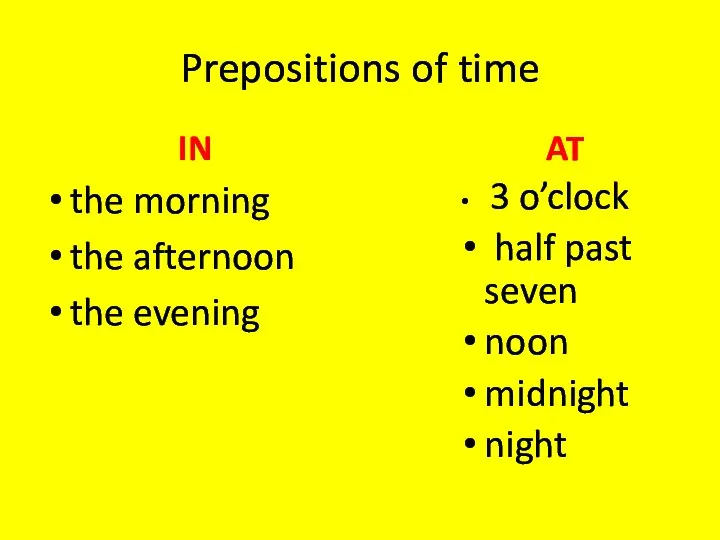 Prepositions of time IN the morning the afternoon the evening