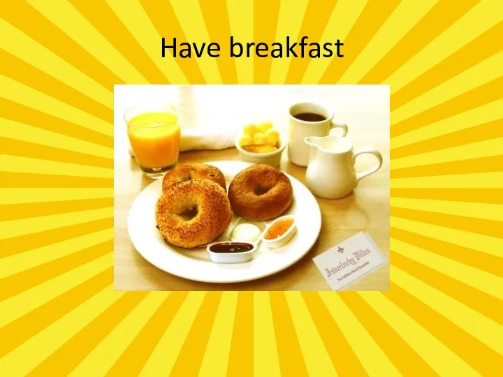 Have breakfast