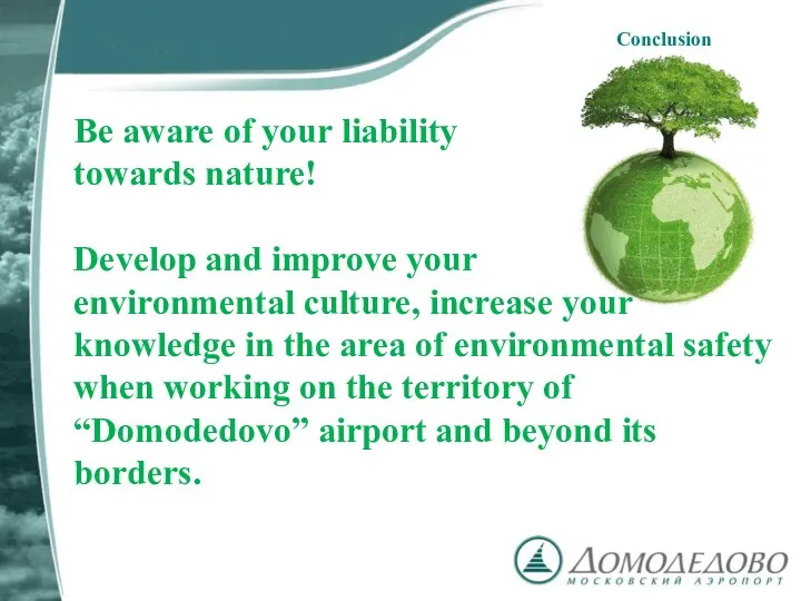 Be aware of your liability towards nature! Develop and improve