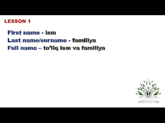 First name - ism Last name/surname - familiya Full name