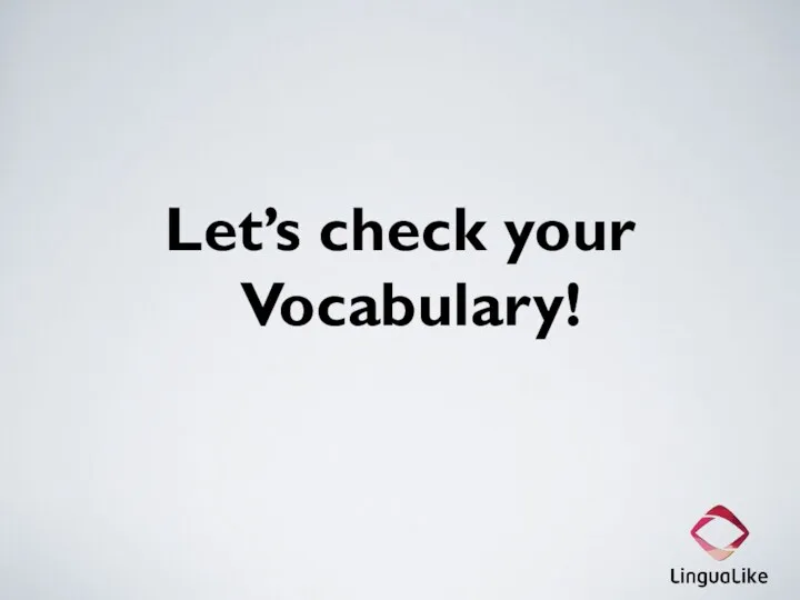Let’s check your Vocabulary!