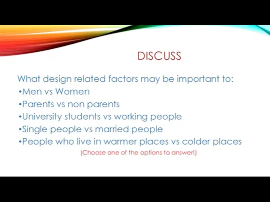 DISCUSS What design related factors may be important to: Men