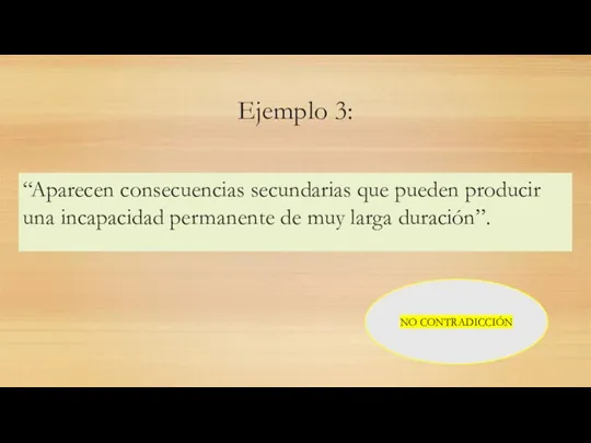 Ejemplo 3: “Aparecen consecuencias secundarias que pueden producir una incapacidad