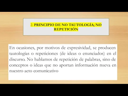 En ocasiones, por motivos de expresividad, se producen tautologías o