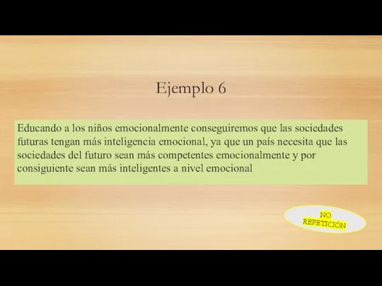 Ejemplo 6 Educando a los niños emocionalmente conseguiremos que las