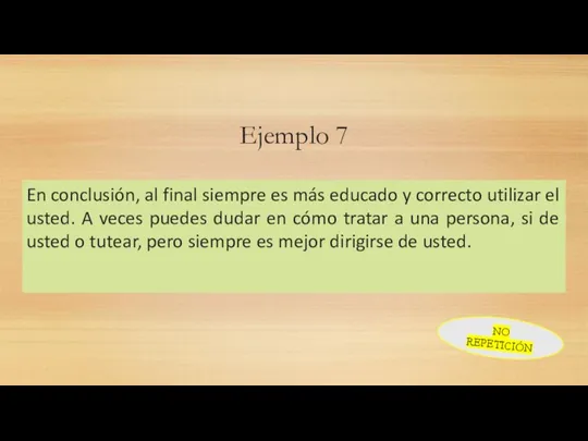 Ejemplo 7 En conclusión, al final siempre es más educado