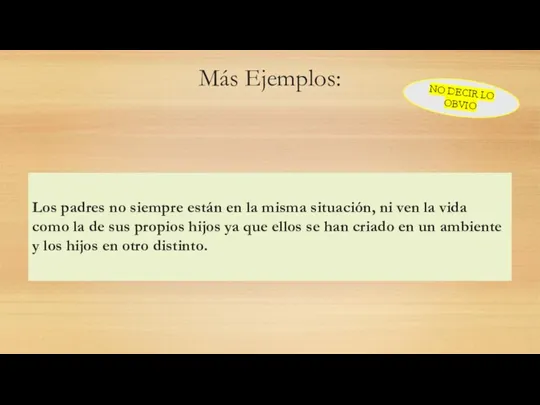 Más Ejemplos: Los padres no siempre están en la misma