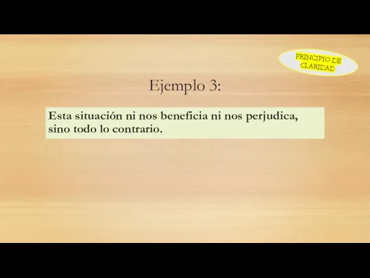 Ejemplo 3: Esta situación ni nos beneficia ni nos perjudica,