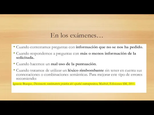 En los exámenes… Cuando contestamos preguntas con información que no