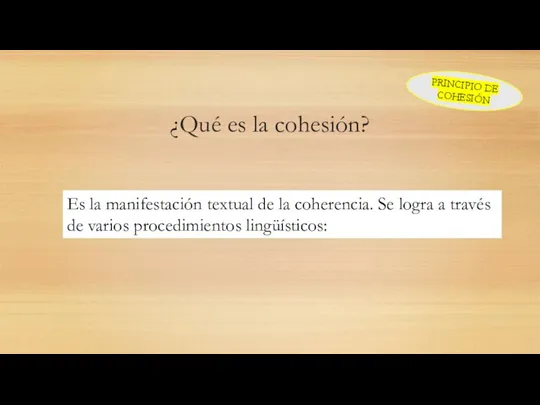 ¿Qué es la cohesión? Es la manifestación textual de la