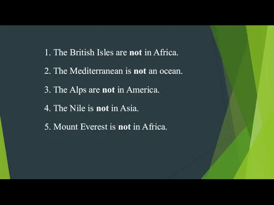 1. The British Isles are not in Africa. 2. The