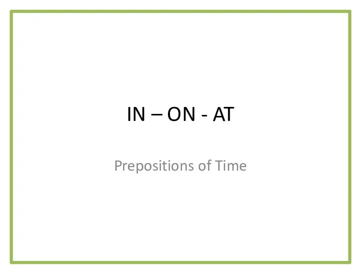 In – on - at. Prepositions of Time