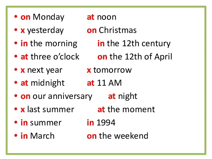 on Monday at noon x yesterday on Christmas in the