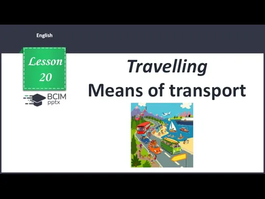Travelling. Means of transport (lesson 20)