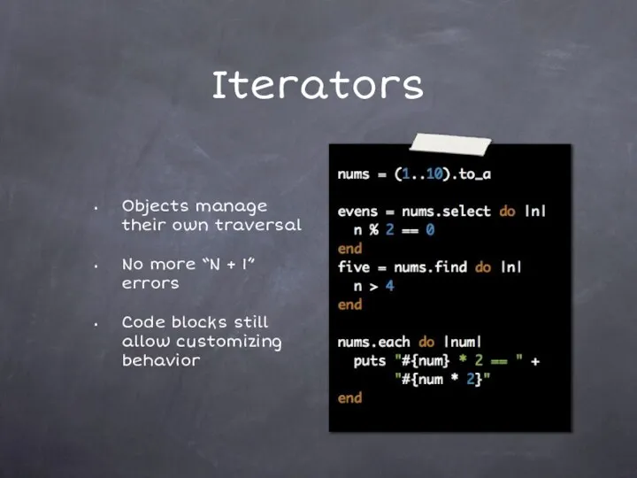 Iterators Objects manage their own traversal No more “N + 1” errors Code