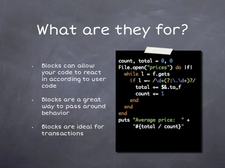 What are they for? Blocks can allow your code to react in according