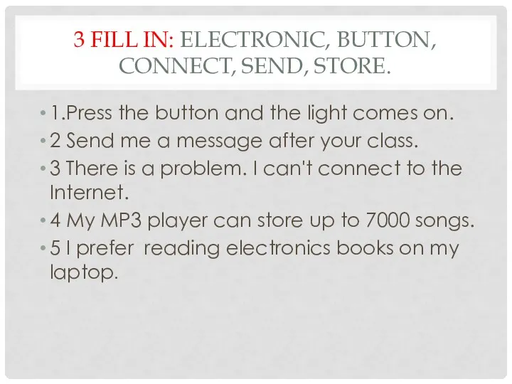 3 FILL IN: ELECTRONIC, BUTTON, CONNECT, SEND, STORE. 1.Press the