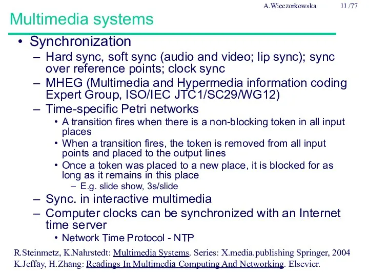 Multimedia systems Synchronization Hard sync, soft sync (audio and video;