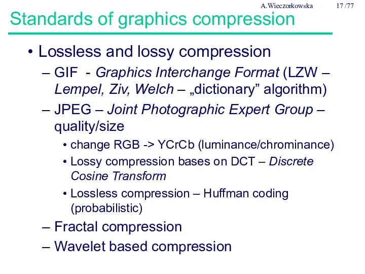 Standards of graphics compression Lossless and lossy compression GIF -