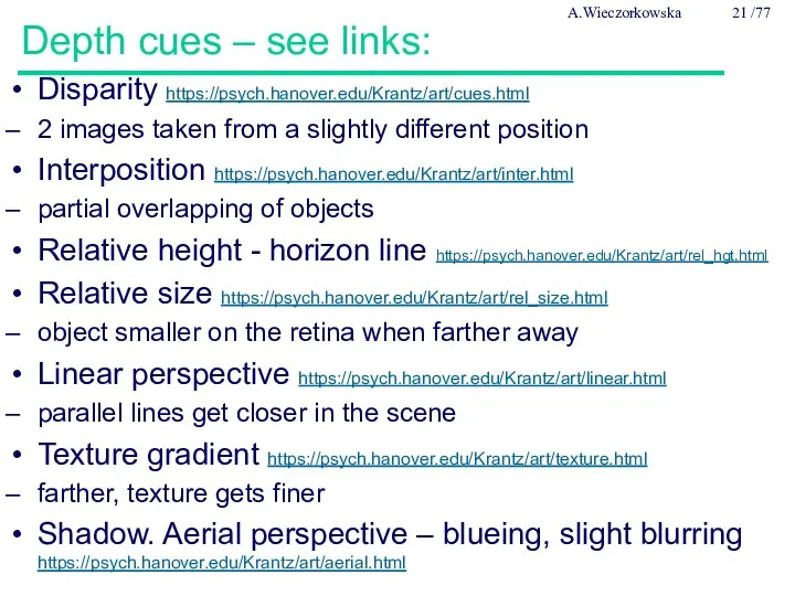 Depth cues – see links: Disparity https://psych.hanover.edu/Krantz/art/cues.html 2 images taken