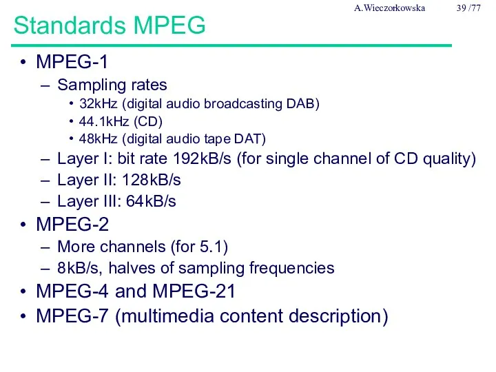 Standards MPEG MPEG-1 Sampling rates 32kHz (digital audio broadcasting DAB)