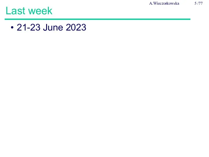 Last week A.Wieczorkowska /77 21-23 June 2023