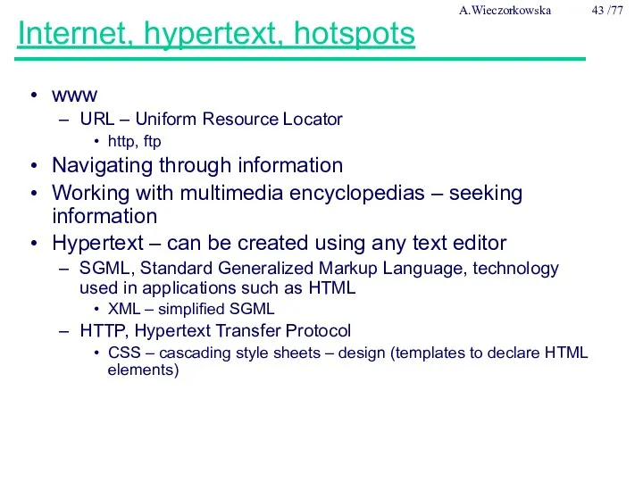 Internet, hypertext, hotspots www URL – Uniform Resource Locator http,