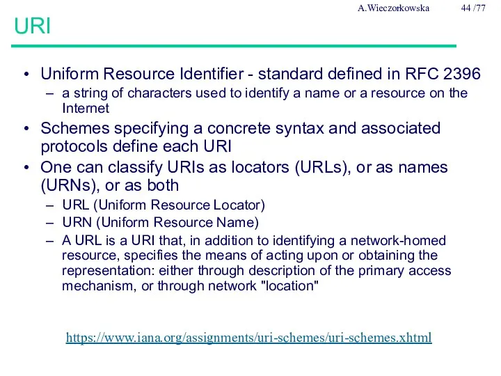 URI Uniform Resource Identifier - standard defined in RFC 2396