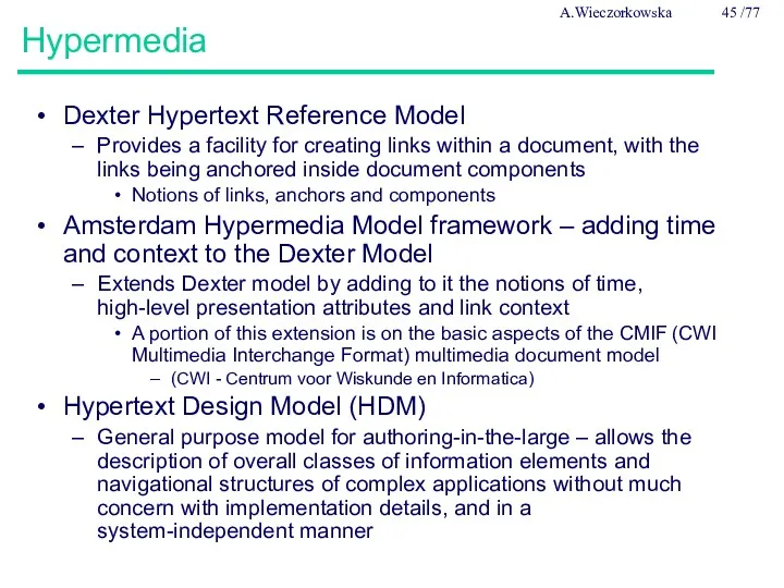 Hypermedia Dexter Hypertext Reference Model Provides a facility for creating