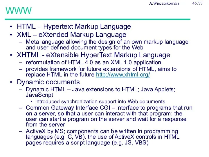 WWW HTML – Hypertext Markup Language XML – eXtended Markup