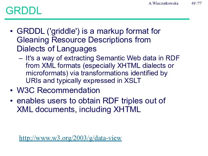 GRDDL GRDDL ('griddle') is a markup format for Gleaning Resource