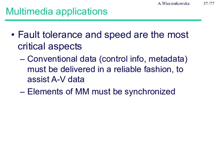 Multimedia applications Fault tolerance and speed are the most critical
