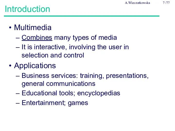 Introduction Multimedia Combines many types of media It is interactive,