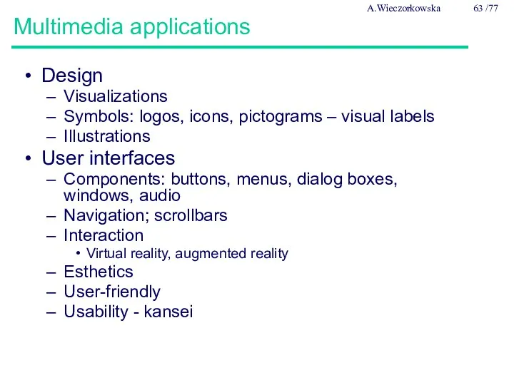 Multimedia applications Design Visualizations Symbols: logos, icons, pictograms – visual