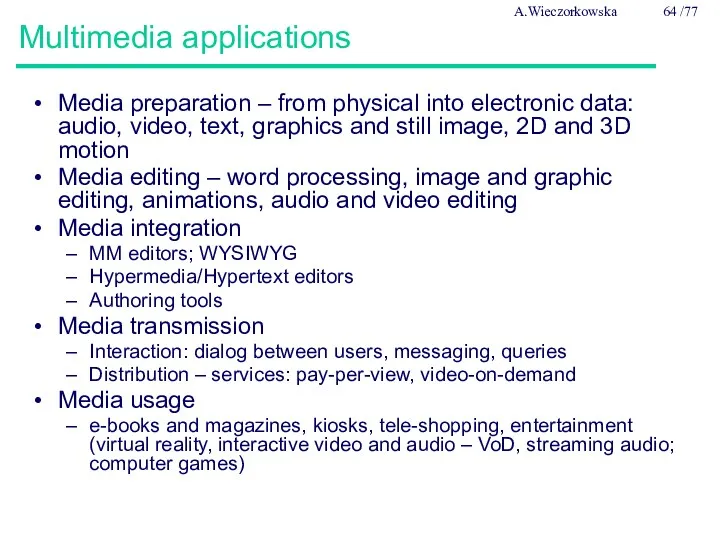Multimedia applications Media preparation – from physical into electronic data: