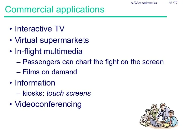 Commercial applications Interactive TV Virtual supermarkets In-flight multimedia Passengers can