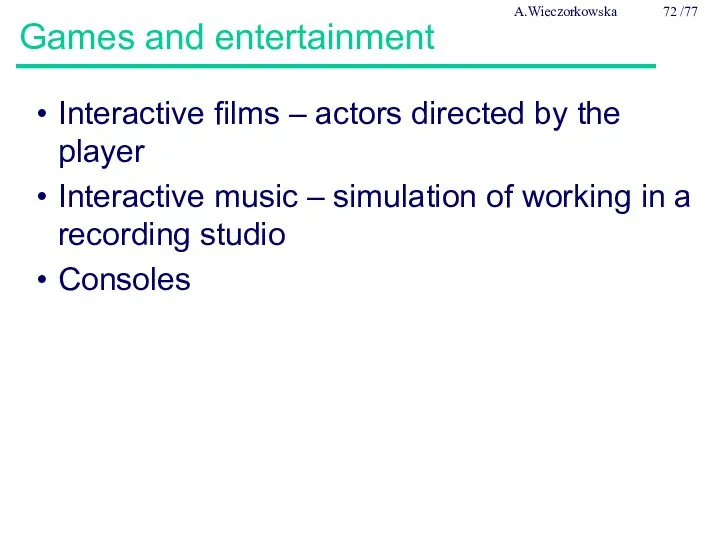 Games and entertainment Interactive films – actors directed by the