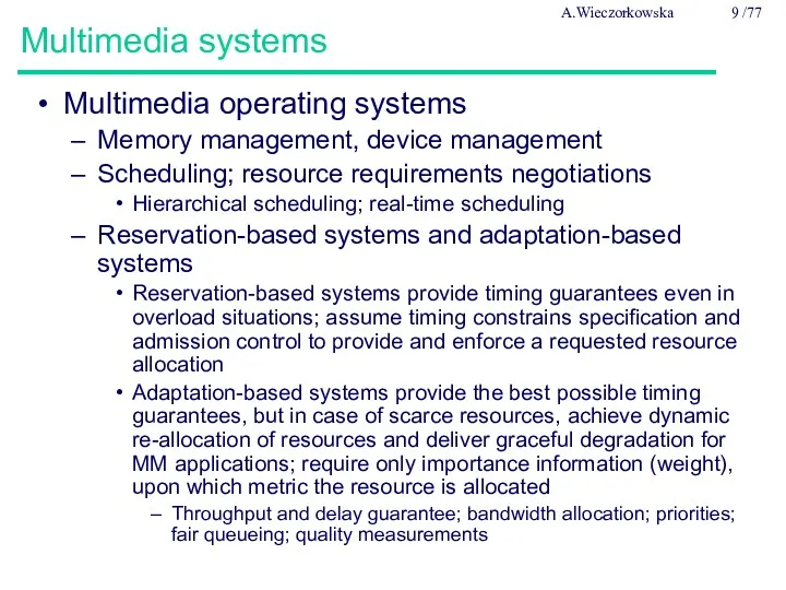 Multimedia systems Multimedia operating systems Memory management, device management Scheduling;