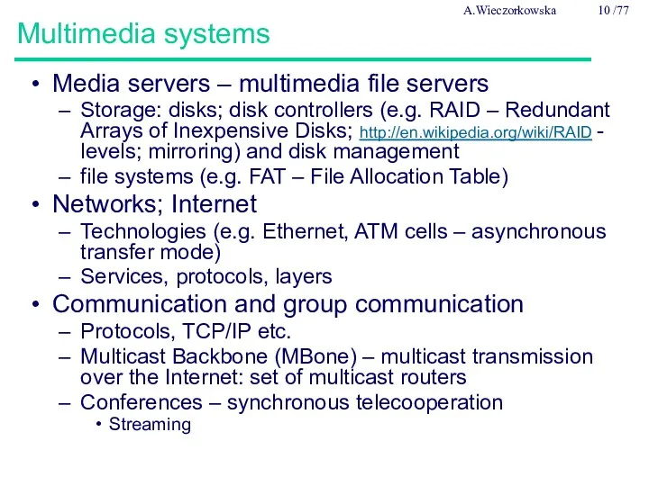 Multimedia systems Media servers – multimedia file servers Storage: disks;