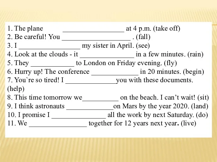 1. The plane _________________ at 4 p.m. (take off) 2.