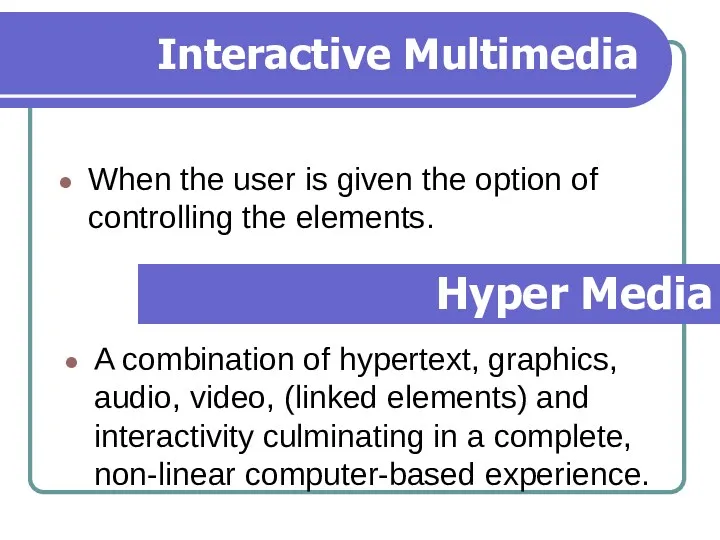 Interactive Multimedia When the user is given the option of