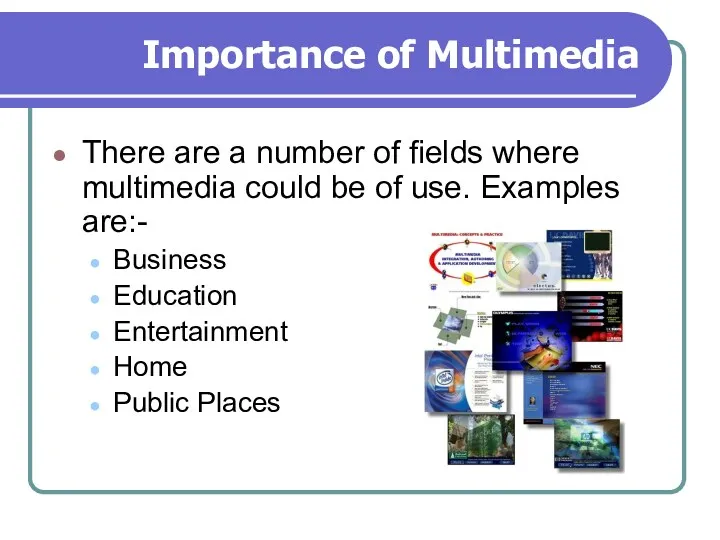 Importance of Multimedia There are a number of fields where