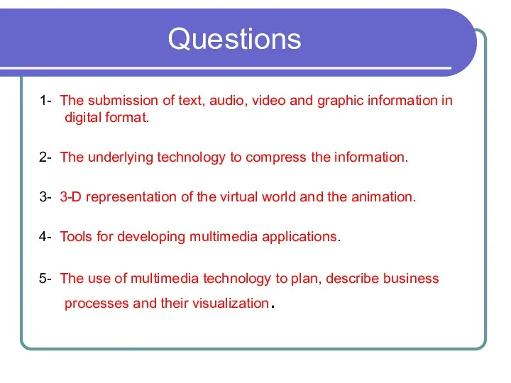Questions 1- The submission of text, audio, video and graphic