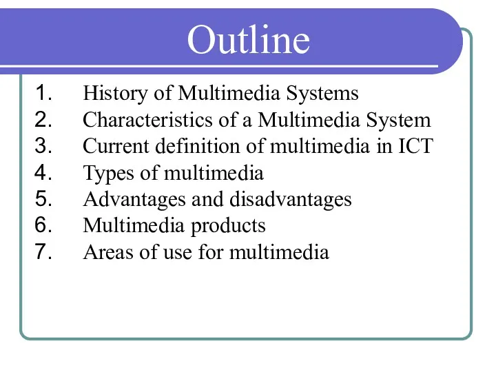 Outline History of Multimedia Systems Characteristics of a Multimedia System
