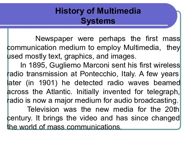 Newspaper were perhaps the first mass communication medium to employ