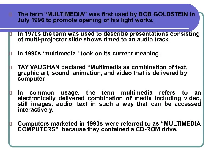 The term “MULTIMEDIA” was first used by BOB GOLDSTEIN in